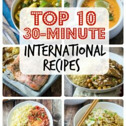 The top 10 foreign, ethnic, and international 30 minute recipes on The Wanderlust Kitchen!