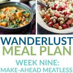 Make Ahead Meatless - Week 9 - Wanderlust Meal Plan
